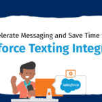 Improve Customer Engagement with Salesforce Texting Integration