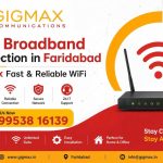 Best Broadband Connection in Faridabad | Gigmax Fast & Reliable WiFi