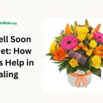 Get Well Soon Bouquet: How Flowers Help in Healing