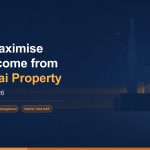How to Maximise Rental Income from Your Dubai Property During Summer 2026