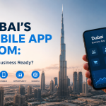 Dubai’s Mobile App Boom: Is Your Business Ready?