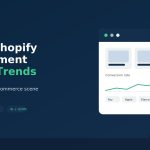 Top 10 Shopify Development Trends Shaping London’s E-commerce Scene