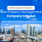 Best Property Management Company in Dubai: How They Compare