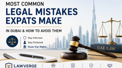 Most Common Legal Mistakes Expats Make in Dubai and How to Avoid Them