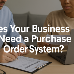 Does Your Business Need a Purchase Order System?